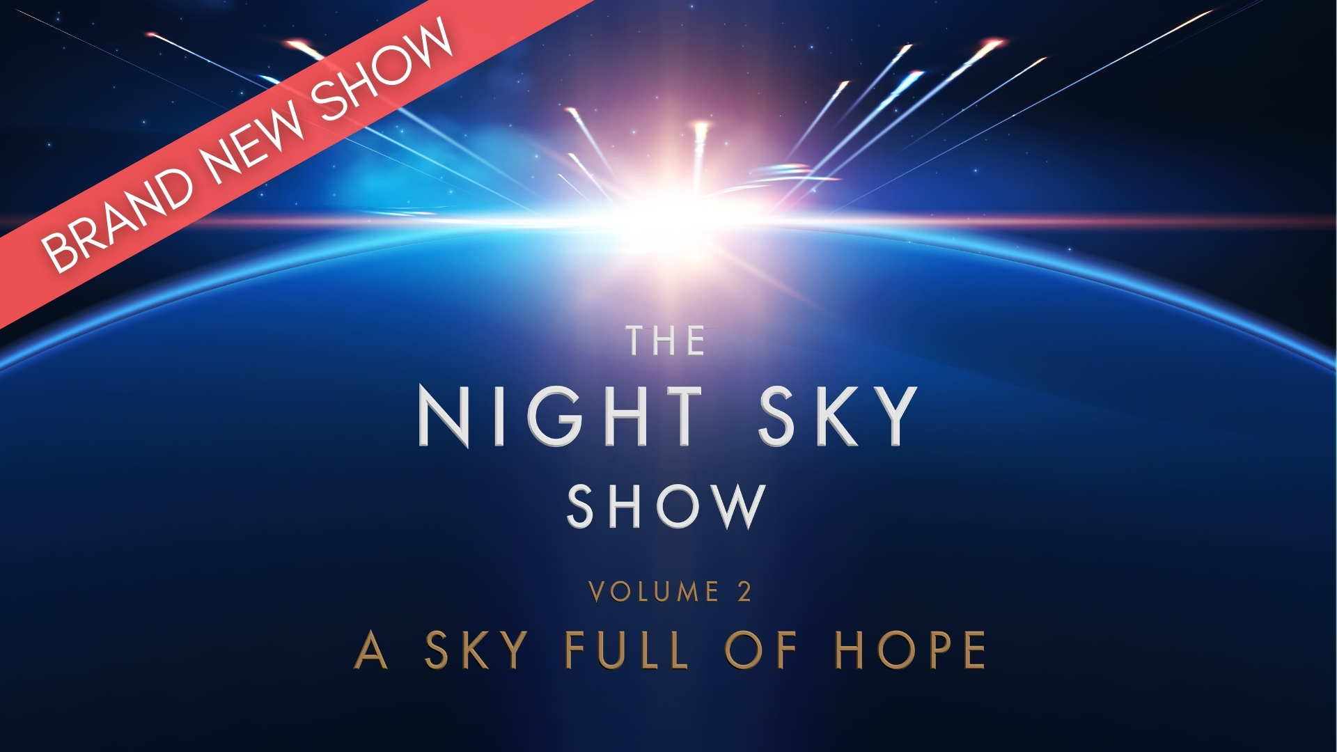 The Night Sky Show - A Sky Full of Hope